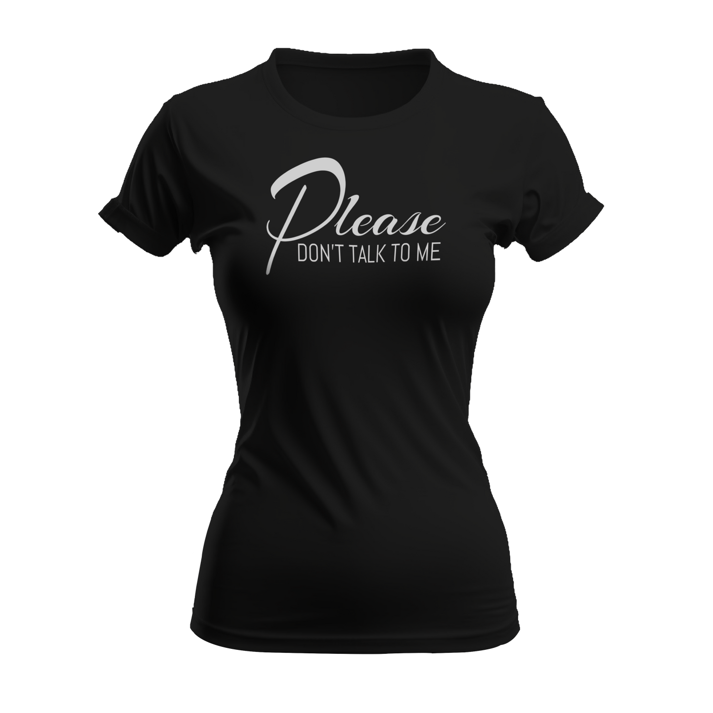 Please Don't Talk To Me T-Shirt