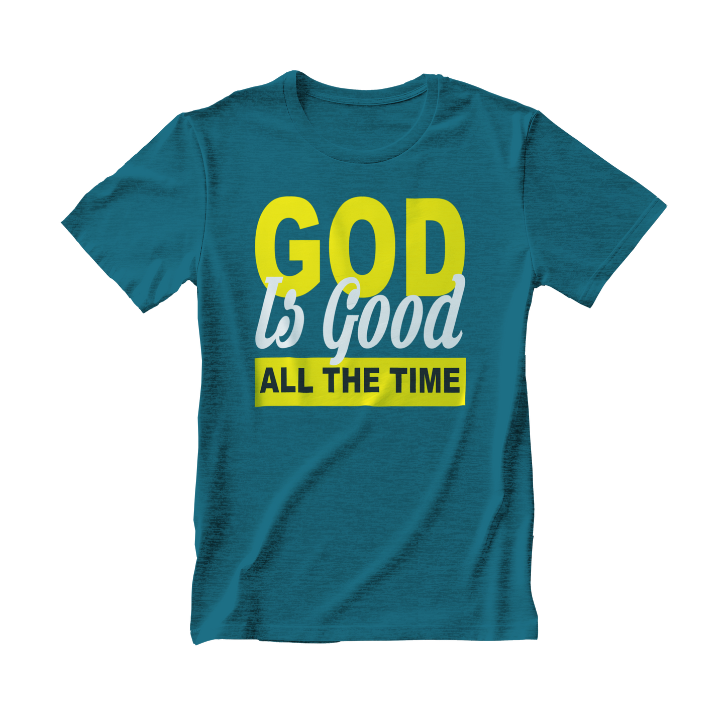 God Is Good All The Time T-shirt