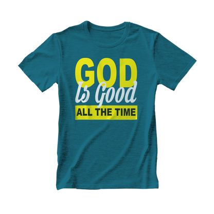 God Is Good All The Time T-shirt