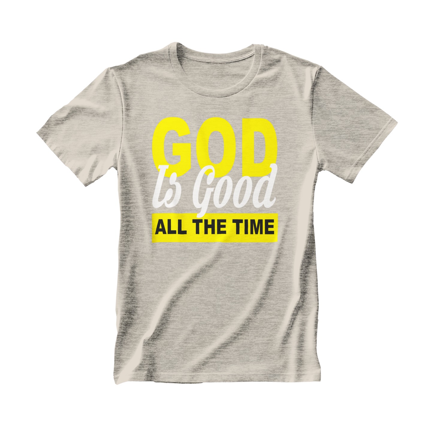 God Is Good All The Time T-shirt