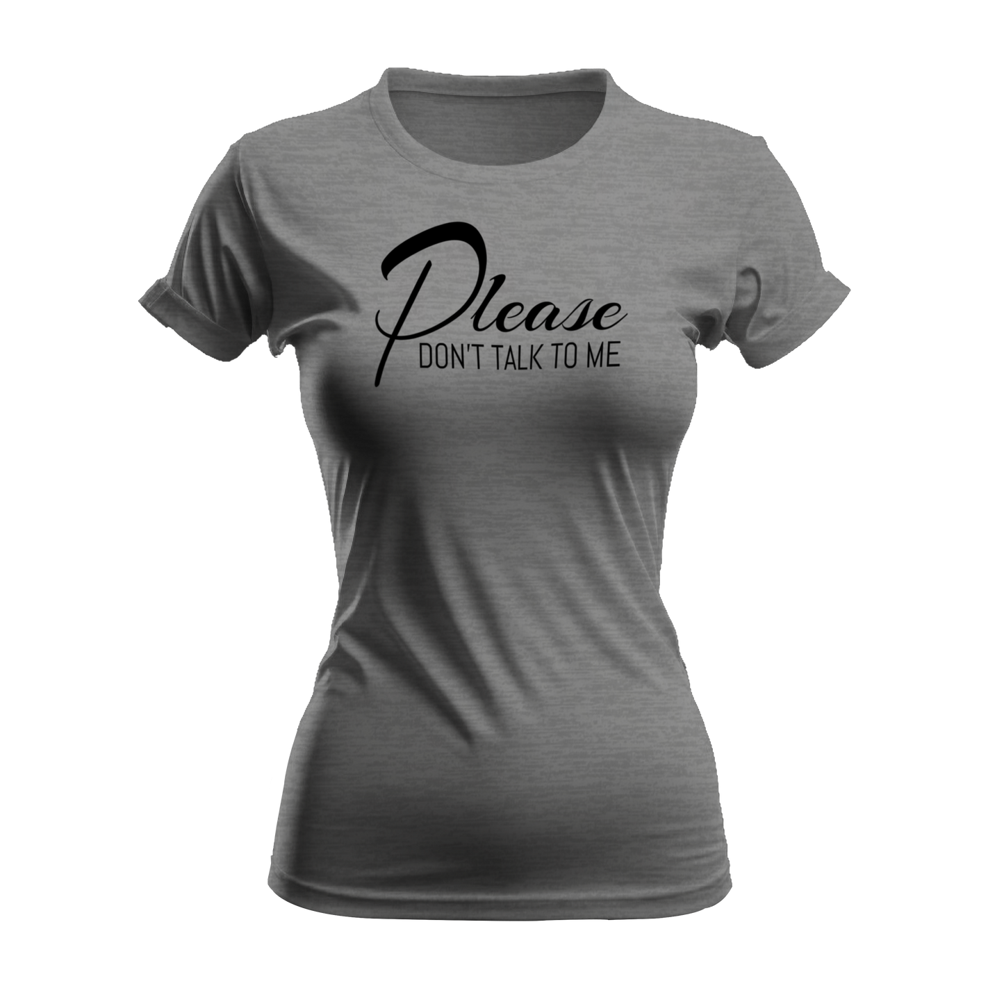 Please Don't Talk To Me T-Shirt