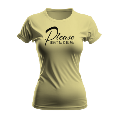 Please Don't Talk To Me T-Shirt