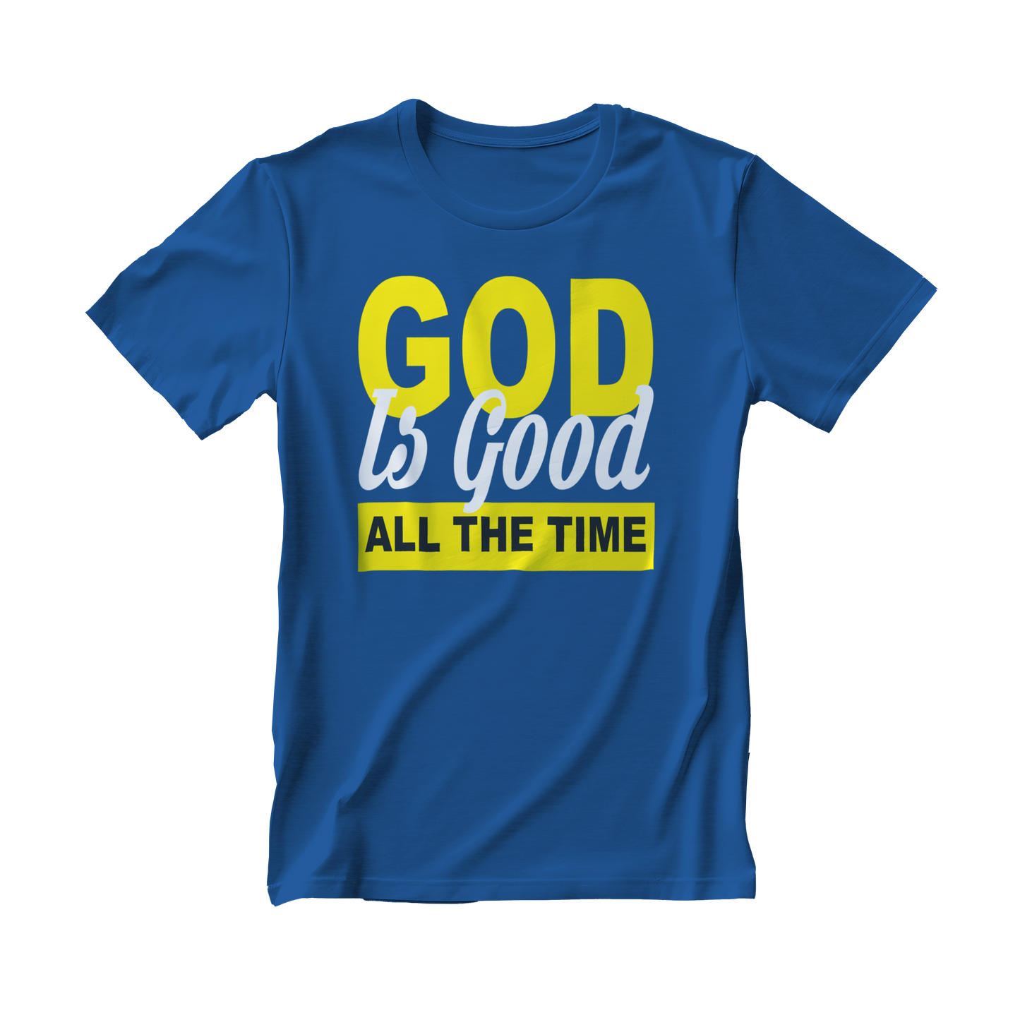 God Is Good All The Time T-shirt